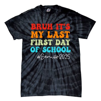 Bruh ItS My Last First Day Senior 2025 Back To School Funny Tie-Dye T-Shirt