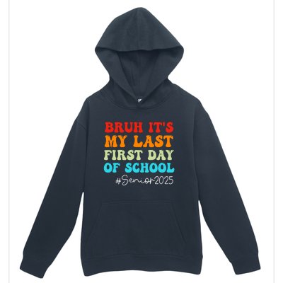 Bruh ItS My Last First Day Senior 2025 Back To School Funny Urban Pullover Hoodie