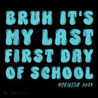 Bruh ItS My Last First Day Senior 2025 Back To School Funny Flexfit Unipanel Trucker Cap