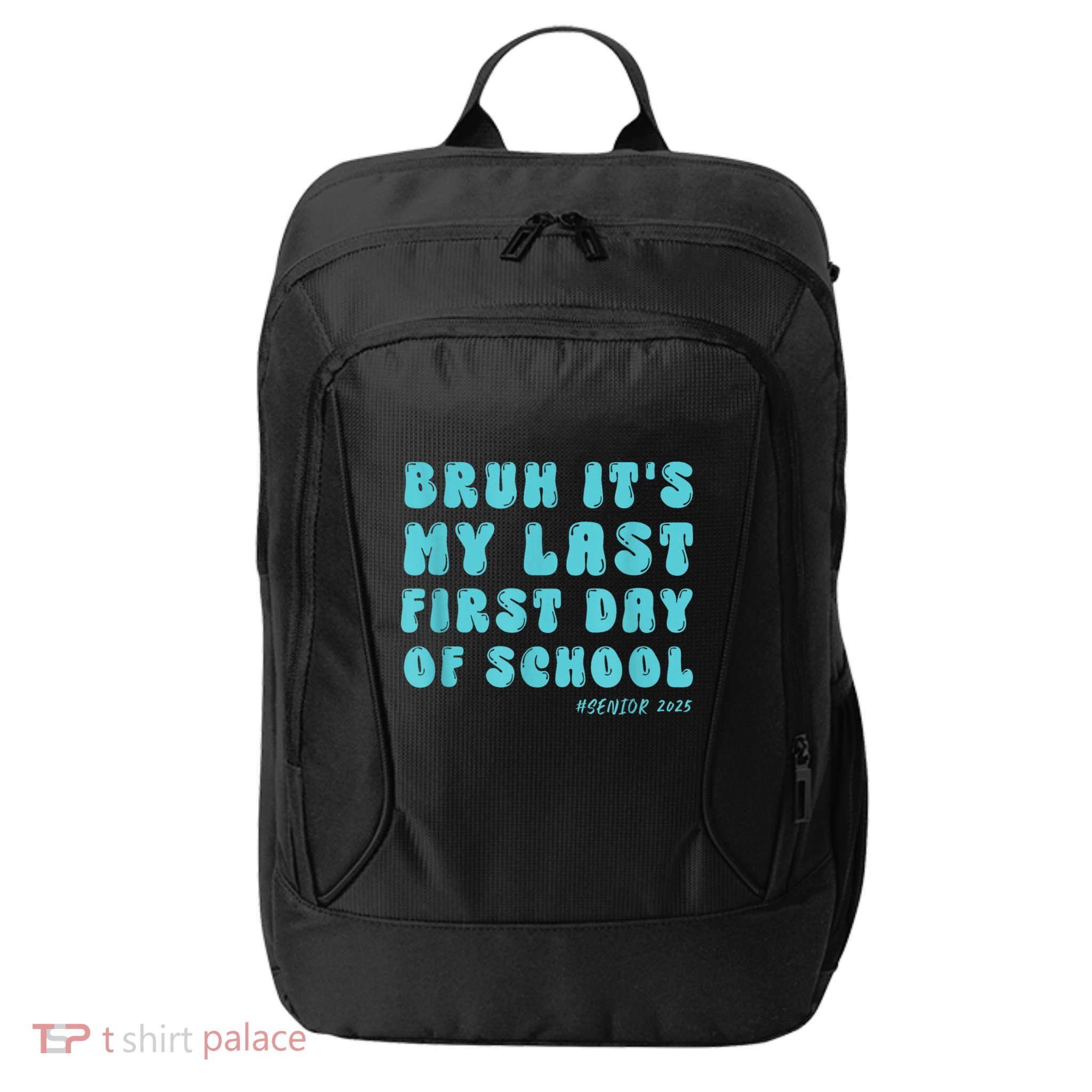 Bruh ItS My Last First Day Senior 2025 Back To School Funny City Backpack