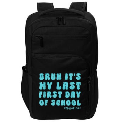 Bruh ItS My Last First Day Senior 2025 Back To School Funny Impact Tech Backpack
