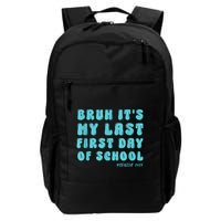 Bruh ItS My Last First Day Senior 2025 Back To School Funny Backpack