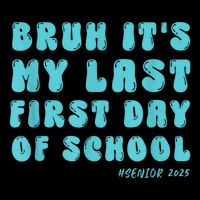 Bruh ItS My Last First Day Senior 2025 Back To School Funny Backpack