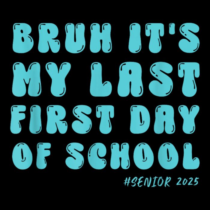 Bruh ItS My Last First Day Senior 2025 Back To School Funny Backpack