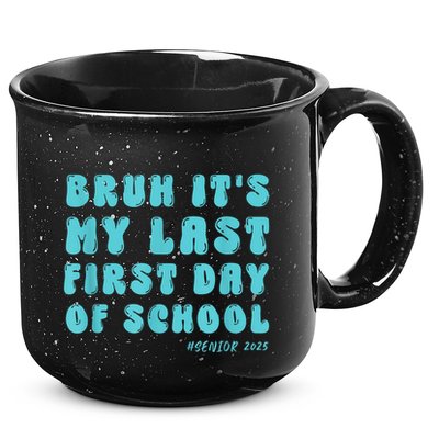 Bruh ItS My Last First Day Senior 2025 Back To School Funny 15oz Campfire Ceramic Mug