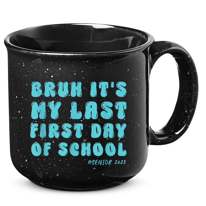 Bruh ItS My Last First Day Senior 2025 Back To School Funny 15oz Campfire Ceramic Mug