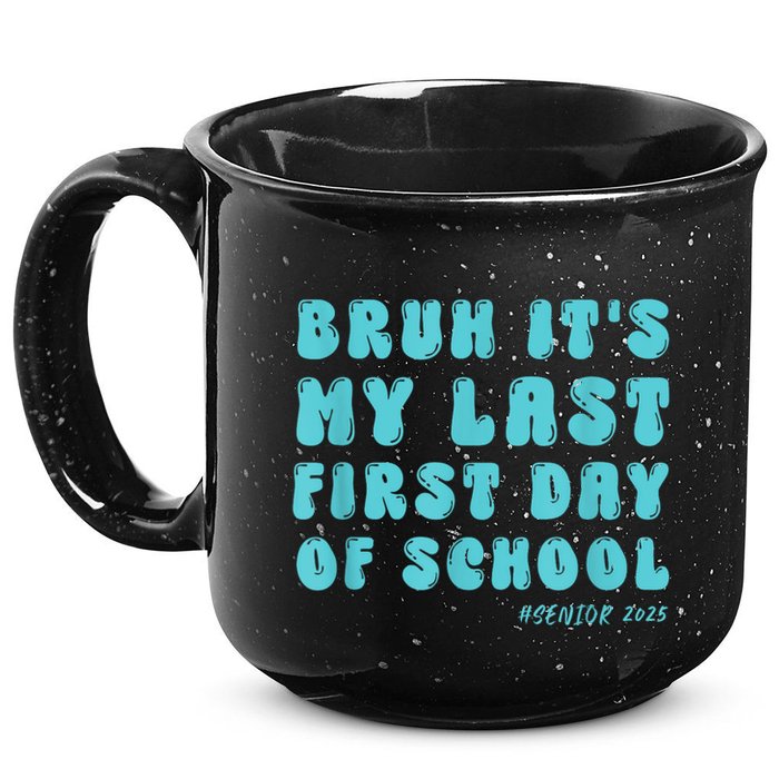Bruh ItS My Last First Day Senior 2025 Back To School Funny 15oz Campfire Ceramic Mug