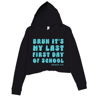 Bruh ItS My Last First Day Senior 2025 Back To School Funny Crop Fleece Hoodie