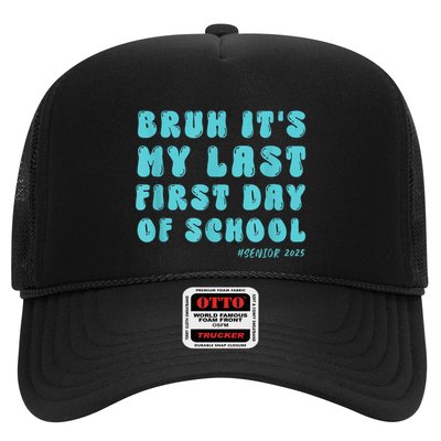 Bruh ItS My Last First Day Senior 2025 Back To School Funny Trucker Hat