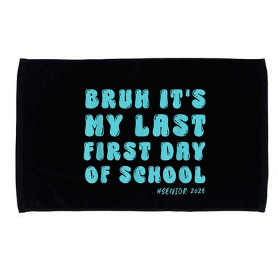 Bruh ItS My Last First Day Senior 2025 Back To School Funny Microfiber Hand Towel