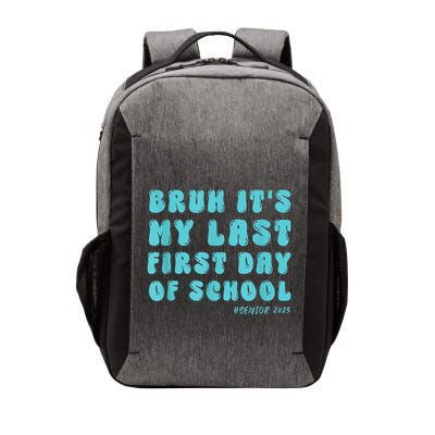 Bruh ItS My Last First Day Senior 2025 Back To School Funny Vector Backpack