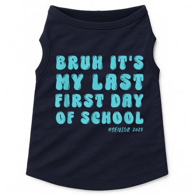 Bruh ItS My Last First Day Senior 2025 Back To School Funny Doggie Tank