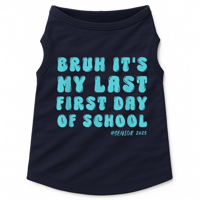 Bruh ItS My Last First Day Senior 2025 Back To School Funny Doggie Tank