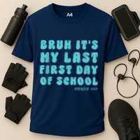 Bruh ItS My Last First Day Senior 2025 Back To School Funny Performance Shirt
