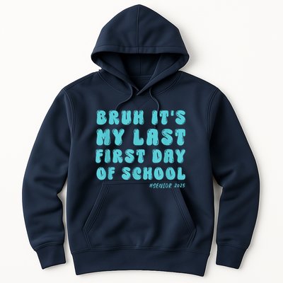 Bruh ItS My Last First Day Senior 2025 Back To School Funny Hoodie