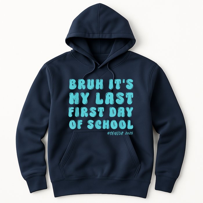 Bruh ItS My Last First Day Senior 2025 Back To School Funny Hoodie