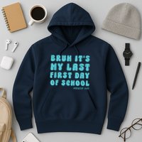 Bruh ItS My Last First Day Senior 2025 Back To School Funny Hoodie