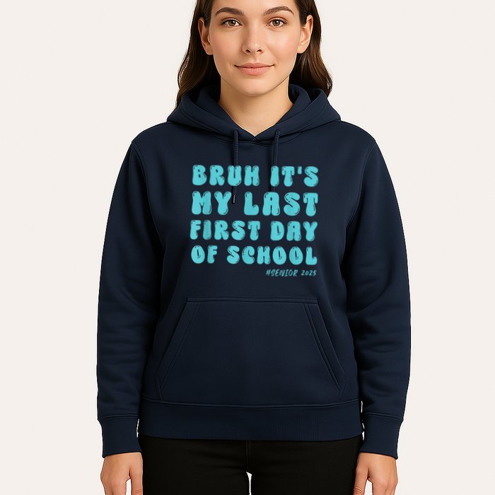 Bruh ItS My Last First Day Senior 2025 Back To School Funny Hoodie