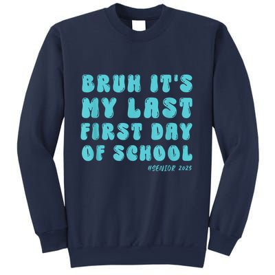 Bruh ItS My Last First Day Senior 2025 Back To School Funny Sweatshirt