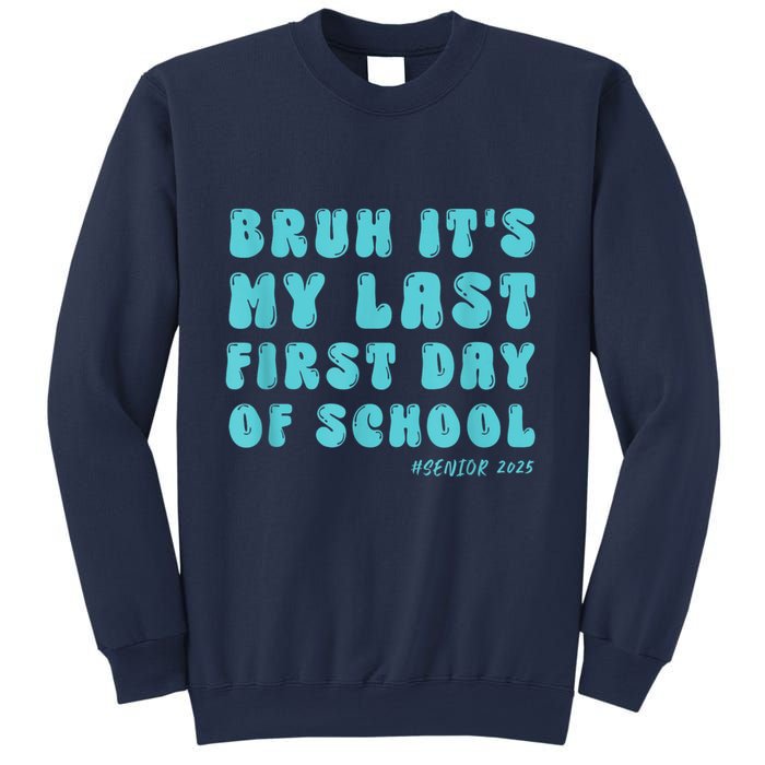Bruh ItS My Last First Day Senior 2025 Back To School Funny Sweatshirt