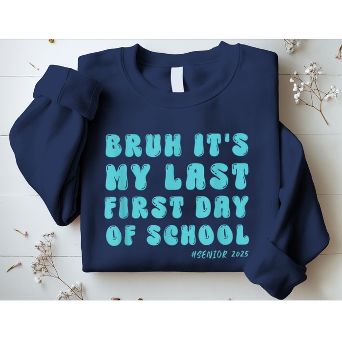 Bruh ItS My Last First Day Senior 2025 Back To School Funny Sweatshirt