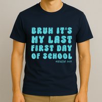 Bruh ItS My Last First Day Senior 2025 Back To School Funny T-Shirt
