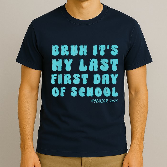 Bruh ItS My Last First Day Senior 2025 Back To School Funny T-Shirt