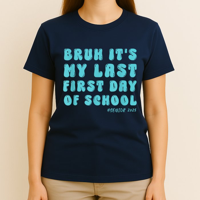 Bruh ItS My Last First Day Senior 2025 Back To School Funny T-Shirt