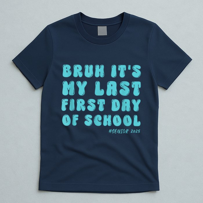 Bruh ItS My Last First Day Senior 2025 Back To School Funny T-Shirt
