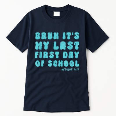 Bruh ItS My Last First Day Senior 2025 Back To School Funny Tall T-Shirt