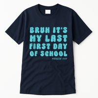 Bruh ItS My Last First Day Senior 2025 Back To School Funny Tall T-Shirt