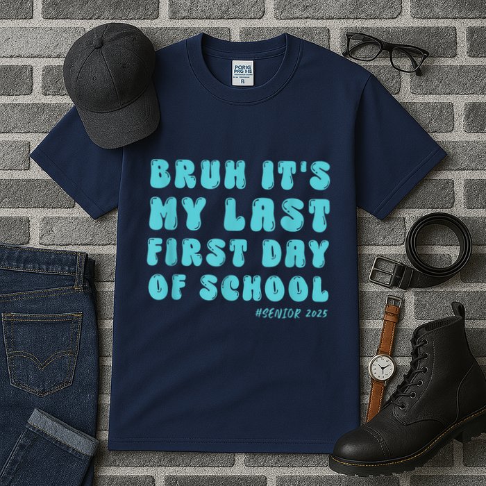 Bruh ItS My Last First Day Senior 2025 Back To School Funny Tall T-Shirt