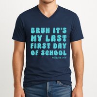 Bruh ItS My Last First Day Senior 2025 Back To School Funny V-Neck T-Shirt