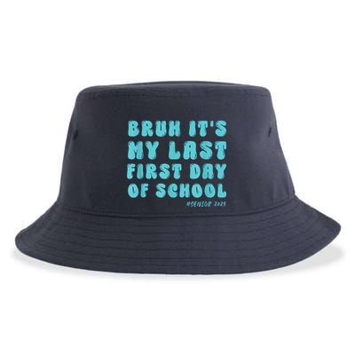 Bruh ItS My Last First Day Senior 2025 Back To School Funny Sustainable Bucket Hat