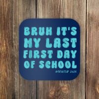 Bruh ItS My Last First Day Senior 2025 Back To School Funny Coaster