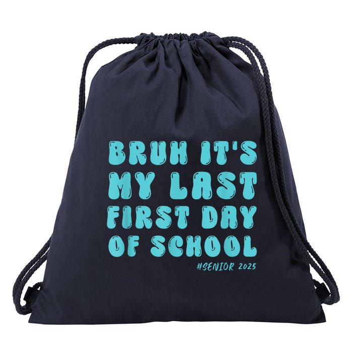 Bruh ItS My Last First Day Senior 2025 Back To School Funny Drawstring Bag
