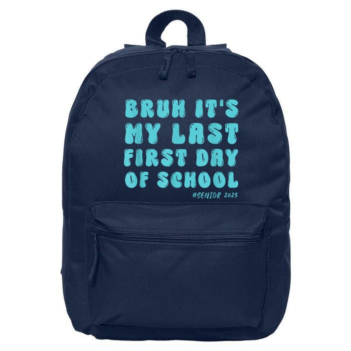 Bruh ItS My Last First Day Senior 2025 Back To School Funny 16 in Basic Backpack
