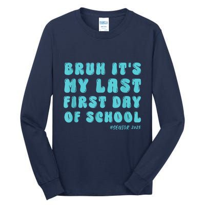 Bruh ItS My Last First Day Senior 2025 Back To School Funny Tall Long Sleeve T-Shirt
