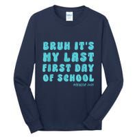 Bruh ItS My Last First Day Senior 2025 Back To School Funny Tall Long Sleeve T-Shirt