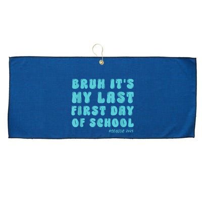 Bruh ItS My Last First Day Senior 2025 Back To School Funny Large Microfiber Waffle Golf Towel