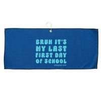 Bruh ItS My Last First Day Senior 2025 Back To School Funny Large Microfiber Waffle Golf Towel