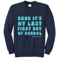 Bruh ItS My Last First Day Senior 2025 Back To School Funny Tall Sweatshirt