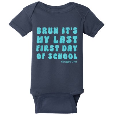 Bruh ItS My Last First Day Senior 2025 Back To School Funny Baby Bodysuit
