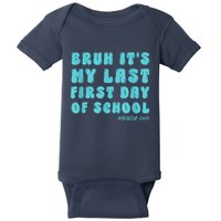 Bruh ItS My Last First Day Senior 2025 Back To School Funny Baby Bodysuit