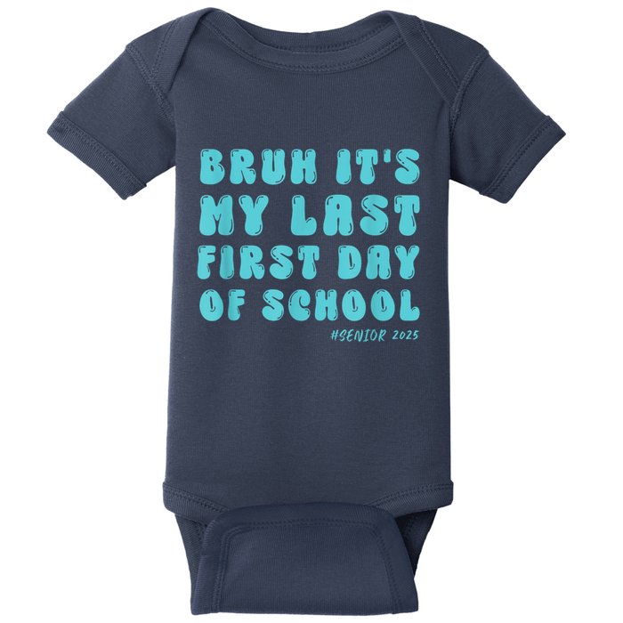 Bruh ItS My Last First Day Senior 2025 Back To School Funny Baby Bodysuit