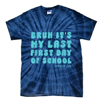 Bruh ItS My Last First Day Senior 2025 Back To School Funny Tie-Dye T-Shirt