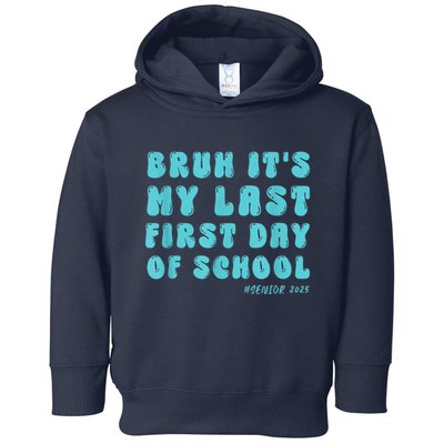 Bruh ItS My Last First Day Senior 2025 Back To School Funny Toddler Hoodie