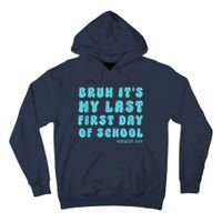 Bruh ItS My Last First Day Senior 2025 Back To School Funny Tall Hoodie