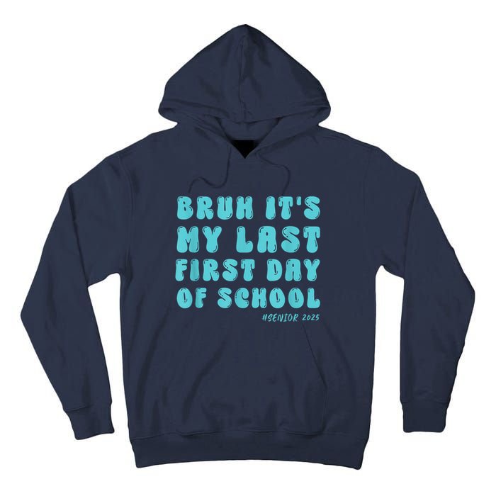 Bruh ItS My Last First Day Senior 2025 Back To School Funny Tall Hoodie