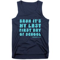 Bruh ItS My Last First Day Senior 2025 Back To School Funny Tank Top